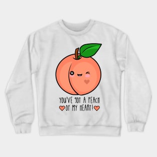 You've Got A Peach (Piece) Of My Heart Crewneck Sweatshirt